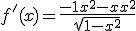 f'(x) = \frac{-1+x^2-x+x^2}{\sqrt{1-x^2}} 