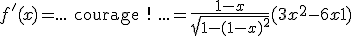 f'(x) = ...\textrm{ courage ! }... = \frac{1-x}{\sqrt{1-(1-x)^2}}(3x^2-6x+1)