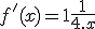 f'(x) = 1 + \frac{1}{4.x}