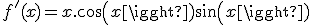 f'(x) = x.cos(x)+sin(x)