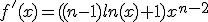 f'(x)=((n-1)ln(x)+1)x^{n-2}