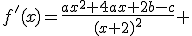 f'(x)=\fr{ax^2+4ax+2b-c}{(x+2)^2} 