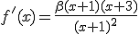 f'(x)=\frac{\beta(x+1)(x+3)}{(x+1)^2}