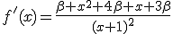 f'(x)=\frac{\beta x^2+4\beta x+3\beta}{(x+1)^2}