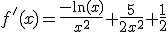 f'(x)=\frac{-\ln(x)}{x^2}+\frac{5}{2x^2}+\frac{1}{2}