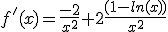 f'(x)=\frac{-2}{x^2}+2\frac{(1-ln(x))}{x^2}