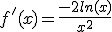 f'(x)=\frac{-2ln(x)}{x^2}