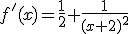 f'(x)=\frac{1}{2}+\frac{1}{(x+2)^2}