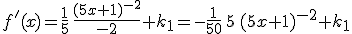 f'(x)=\frac{1}{5}\,\frac{(5x+1)^{-2}}{-2}+k_1=-\frac{1}{50}\,5\,(5x+1)^{-2}+k_1