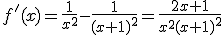f'(x)=\frac{1}{x^2}-\frac{1}{(x+1)^2}=\frac{2x+1}{x^2(x+1)^2}