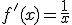f'(x)=\frac{1}{x}