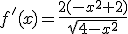 f'(x)=\frac{2(-x^2+2)}{\sqrt{4-x^2}}