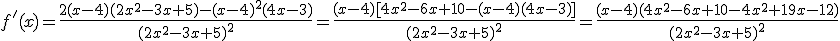 f'(x)=\frac{2(x-4)(2x^2-3x+5)-(x-4)^2(4x-3)}{(2x^2-3x+5)^2}=\frac{(x-4)[4x^2-6x+10-(x-4)(4x-3)]}{(2x^2-3x+5)^2}=\frac{(x-4)(4x^2-6x+10-4x^2+19x-12)}{(2x^2-3x+5)^2}