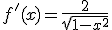 f'(x)=\frac{2}{\sqrt{1-x^2}}