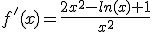 f'(x)=\frac{2x^{2}-ln(x)+1}{x^{2}}