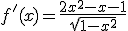 f'(x)=\frac{2x^2-x-1}{\sqrt{1-x^2}}