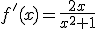 f'(x)=\frac{2x}{x^{2}+1}