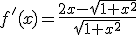 f'(x)=\frac{2x-\sqrt{1+x^{2}}}{\sqrt{1+x^{2}}}