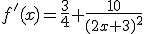 f'(x)=\frac{3}{4}+\frac{10}{(2x+3)^2}