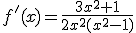 f'(x)=\frac{3x^2+1}{2x^2(x^2-1)}