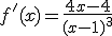 f'(x)=\frac{4x-4}{(x-1)^3}