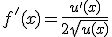 f'(x)=\frac{u'(x)}{2\sqrt{u(x)}