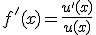 f'(x)=\frac{u'(x)}{u(x)}