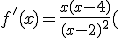 f'(x)=\frac{x(x-4)}{(x-2)^2}(