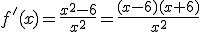 f'(x)=\frac{x^2-6}{x^2}=\frac{(x-6)(x+6)}{x^2}