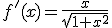 f'(x)=\frac{x}{\sqrt{1+x^2}}