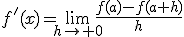 f'(x)=\lim_{h\to 0}\frac{f(a)-f(a+h)}{h}