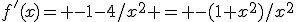 f'(x)= -1-4/x^2 = -(1+x^2)/x^2