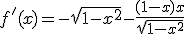 f'(x)=-\sqrt{1-x^2}-\frac{(1-x)x}{\sqrt{1-x^2}}