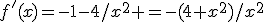 f'(x)=-1-4/x^2 =-(4+x^2)/x^2