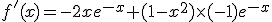 f'(x)=-2xe^{-x}+(1-x^2)\times(-1)e^{-x}