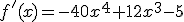 f'(x)=-40x^{4}+12x^{3}-5