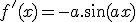 f'(x)=-a.\sin(ax)