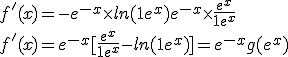 f'(x)=-e^{-x}\times ln(1+e^x) + e^{-x}\times\frac{e^x}{1+e^x}\\f'(x)=e^{-x}[\frac{e^x}{1+e^x}-ln(1+e^x)]=e^{-x} g(e^x)