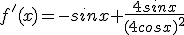 f'(x)=-sinx+\frac{4sinx}{(4cosx)^2}