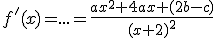 f'(x)=...=\frac{ax^2+4ax+(2b-c)}{(x+2)^2}