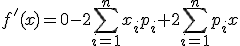 f'(x)=0-2\Bigsum_{i=1}^nx_ip_i+2\Bigsum_{i=1}^np_ix