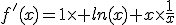 f'(x)=1\times ln(x)+x\times\frac{1}{x}