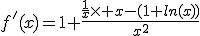 f'(x)=1+\frac{\frac{1}{x}\times x-(1+ln(x))}{x^2}