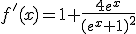 f'(x)=1+\frac{4e^{x}}{(e^{x}+1)^{2}}