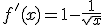 f'(x)=1-\frac{1}{\sqrt{x}}
