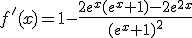 f'(x)=1-\frac{2e^x(e^x+1)-2e^{2x}}{(e^x+1)^2