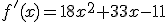 f'(x)=18x^2+33x-11