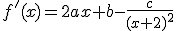 f'(x)=2ax+b-\frac{c}{(x+2)^{2}}