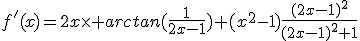f'(x)=2x\times arctan(\frac{1}{2x-1})+(x^2-1)\frac{(2x-1)^2}{(2x-1)^2+1}