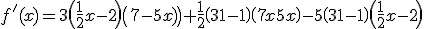 f'(x)=3\(\frac{1}{2}x-2\)\(7-5x)\)+\frac{1}{2}\(3x-1\)\(7-5x\)-5\(3x-1\)\(\frac{1}{2}x-2\)